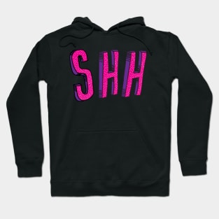 SHHHH Hoodie